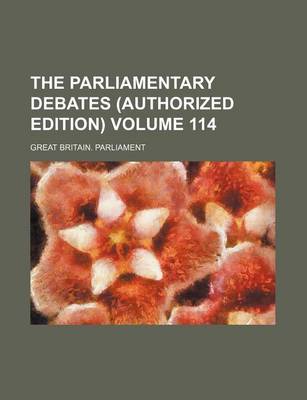 Book cover for The Parliamentary Debates (Authorized Edition) Volume 114