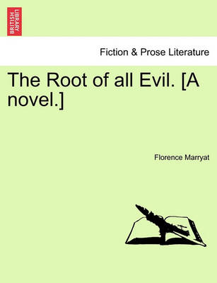 Book cover for The Root of All Evil. [A Novel.] Vol. I