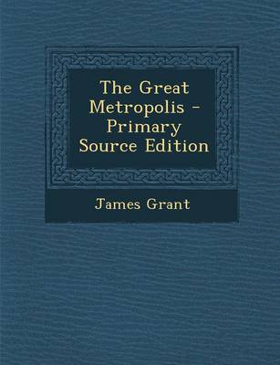 Book cover for The Great Metropolis - Primary Source Edition