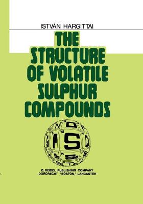 Book cover for The Structure of Volatile Sulphur Compounds