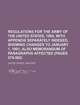 Book cover for Regulations for the Army of the United States, 1895, with Appendix Separately Indexed, Showing Changes to January 1, 1901, Also Memorandum of Paragraphs Affected (Pages 579-582)