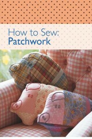 Cover of How to Sew - Patchwork