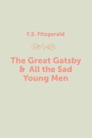 Cover of The Great Gatsby & All the Sad Young Men