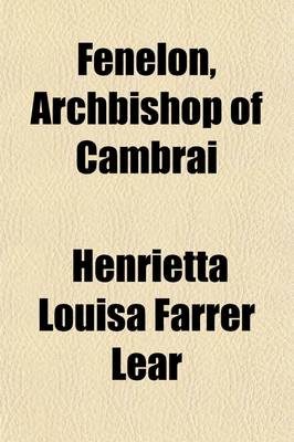 Book cover for Fenelon, Archbishop of Cambrai; A Biographical Sketch