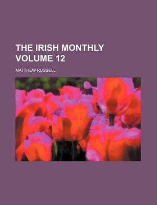 Book cover for The Irish Monthly Volume 12