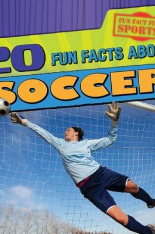 Cover of 20 Fun Facts about Soccer