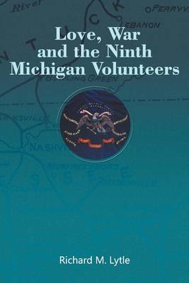 Book cover for Love, War and the Ninth Michigan Volunteers