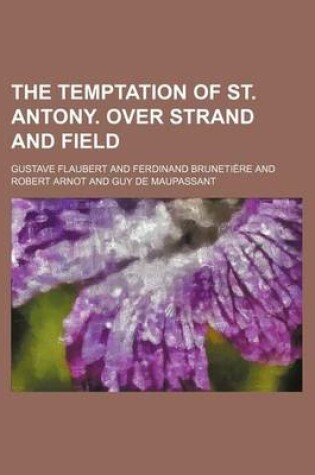 Cover of The Temptation of St. Antony. Over Strand and Field