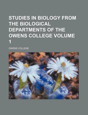 Book cover for Studies in Biology from the Biological Departments of the Owens College Volume 1