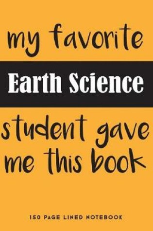 Cover of My Favorite Earth Science Student Gave Me This Book