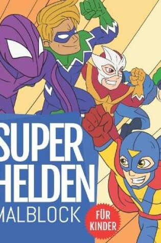 Cover of SuperHelden Malblock Für Kinder