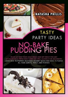 Book cover for Tasty Party Ideas for No-Bake Pudding Pies