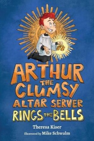 Cover of Arthur the Clumsy Altar Server Rings the Bells