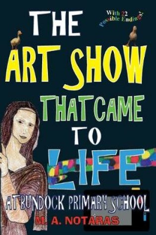 Cover of The Art Show That Came To Life at Bundock Primary School