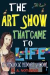 Book cover for The Art Show That Came To Life at Bundock Primary School