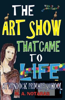 Book cover for The Art Show That Came To Life at Bundock Primary School