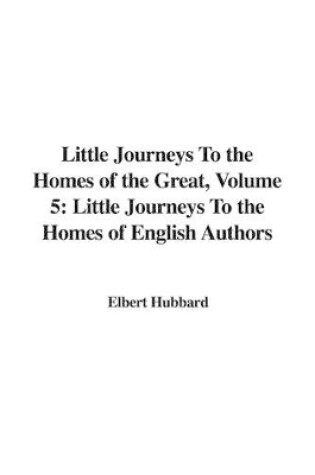 Cover of Little Journeys to the Homes of the Great, Volume 5