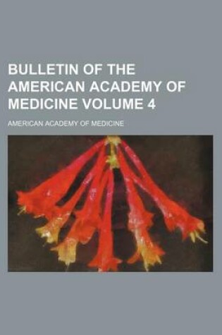 Cover of Bulletin of the American Academy of Medicine Volume 4