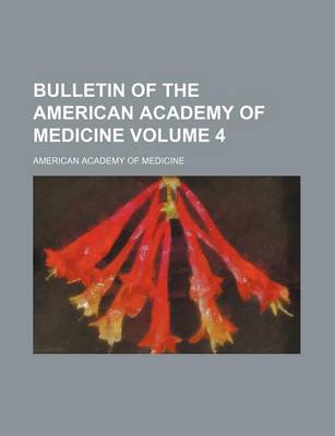 Book cover for Bulletin of the American Academy of Medicine Volume 4