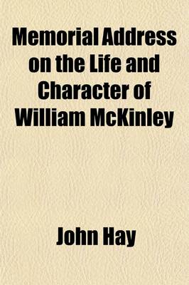 Book cover for Memorial Address on the Life and Character of William McKinley; Delivered Before the Two Houses of Congress February 27, 1902