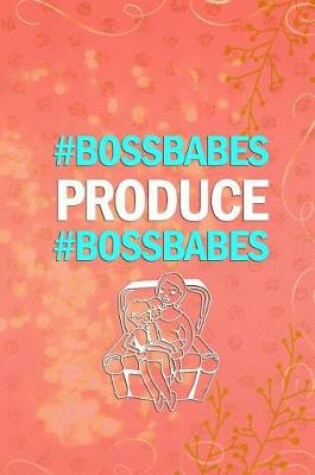 Cover of Bossbabes Produce Bossbabes