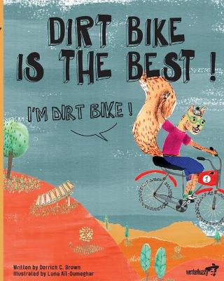 Book cover for Dirt Bike Is the Best! I'm Dirt Bike!