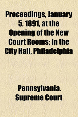 Book cover for Proceedings, January 5, 1891, at the Opening of the New Court Rooms; In the City Hall, Philadelphia