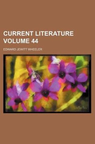 Cover of Current Literature Volume 44