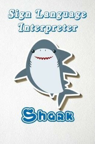 Cover of Sign Language Interpreter Shark A5 Lined Notebook 110 Pages