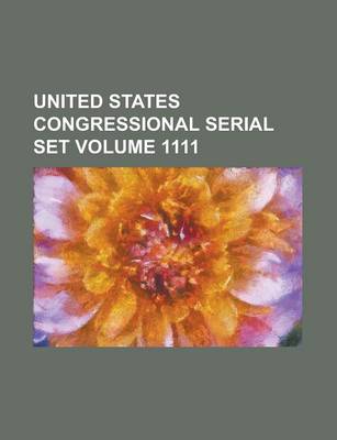 Book cover for United States Congressional Serial Set Volume 1111