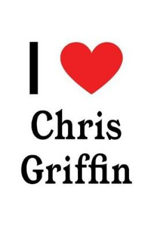 Cover of I Love Chris Griffin