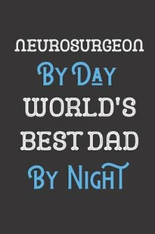 Cover of Neurosurgeon By Day World's Best Dad By Night