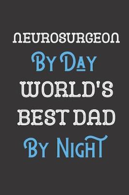 Book cover for Neurosurgeon By Day World's Best Dad By Night