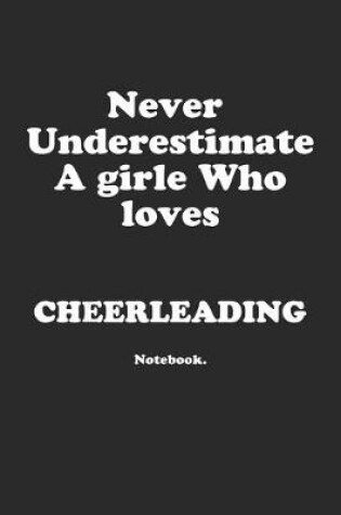 Cover of Never Underestimate A Girl Who Loves Cheerleading.