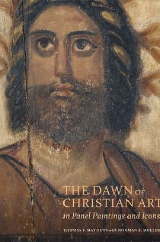 Cover of The Dawn of Christian Art - In Panel Painings and Icons