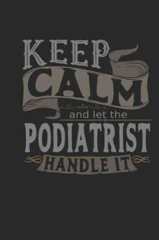 Cover of Keep Calm and Let the Podiatrist Handle It