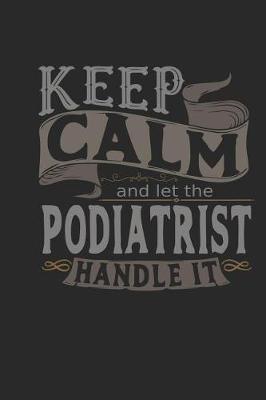 Book cover for Keep Calm and Let the Podiatrist Handle It