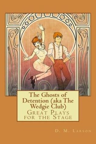 Cover of The Ghosts of Detention (aka The Wedgie Club)