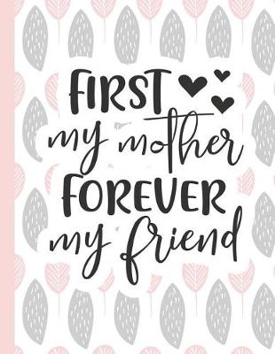 Cover of First My Mother Forever My Friend