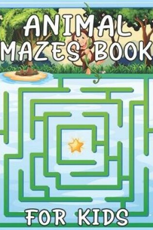 Cover of Animal Mazes Book For Kids