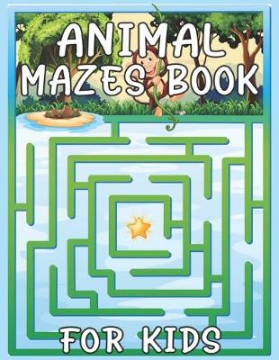 Book cover for Animal Mazes Book For Kids