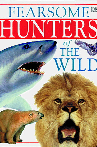 Cover of Fearsome Hunters of the Wild