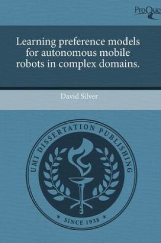 Cover of Learning Preference Models for Autonomous Mobile Robots in Complex Domains