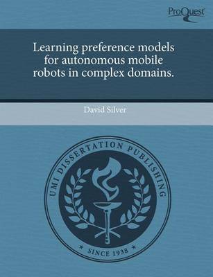 Book cover for Learning Preference Models for Autonomous Mobile Robots in Complex Domains