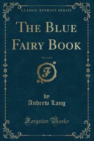 Cover of The Blue Fairy Book, Vol. 1 of 2 (Classic Reprint)
