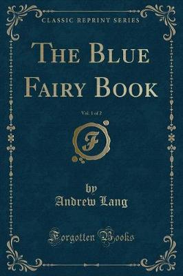 Book cover for The Blue Fairy Book, Vol. 1 of 2 (Classic Reprint)