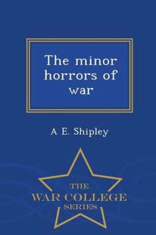 Cover of The Minor Horrors of War - War College Series