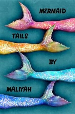 Cover of Mermaid Tails by Maliyah