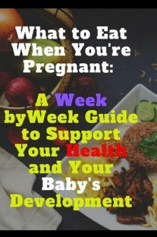 Cover of What to eat when you're pregnant