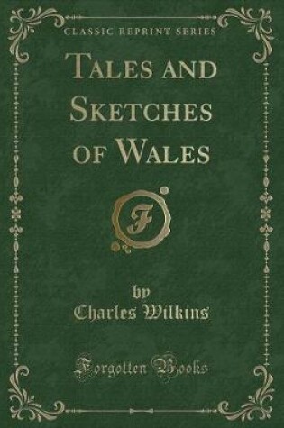 Cover of Tales and Sketches of Wales (Classic Reprint)